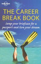 Couverture du livre « The career break book (1re édition) » de Charlotte Hindle aux éditions Lonely Planet France