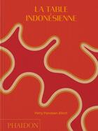 Couverture du livre « La table indonésienne » de Petty Pandean-Elliott aux éditions Phaidon