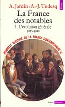 Couverture du livre « La france des notables (1815-1848) - l'evolution generale » de Jardin/Tudesq aux éditions Seuil