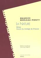 Couverture du livre « La nature. notes. cours du college de france. suivi de : resumes de cours correspondants » de Merleau-Ponty M. aux éditions Seuil