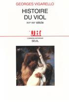 Couverture du livre « Histoire du viol ; XVIe-XXe siècle » de Georges Vigarello aux éditions Seuil