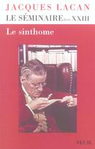 Couverture du livre « Le seminaire livre xxiii, tome 23 - le sinthome (1975-1976) » de Jacques Lacan aux éditions Seuil