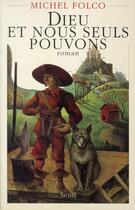 Couverture du livre « Dieu et nous seuls pouvons » de Michel Folco aux éditions Seuil