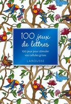 Couverture du livre « 100 jeux de logique ; 100 grilles pour stimuler vos cellules grises » de  aux éditions Larousse