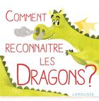 Couverture du livre « Comment reconnaître les dragons ? » de Veronique Cauchy-Francois aux éditions Larousse