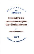 Couverture du livre « L'univers romanesque de Gobineau » de Pierre-Louis Rey aux éditions Gallimard