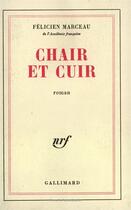 Couverture du livre « Chair et cuir » de Félicien Marceau aux éditions Gallimard