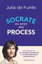 Couverture du livre « Socrate au pays des process » de Julia De Funes aux éditions Flammarion