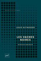 Couverture du livre « Les vaches noires ; interview imaginaire » de Louis Althusser aux éditions Puf