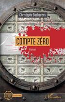 Couverture du livre « Compte zéro » de Christophe Bocherens aux éditions L'harmattan