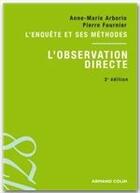 Couverture du livre « L'observation directe ; l'enquête et ses méthodes (3e édition) » de Pierre Fournier et Arborio/Anne-Marie aux éditions Armand Colin