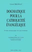 Couverture du livre « Dogmatique pour la catholicité évangélique Tome 3 ; l'affirmation de la foi Tome 2 ; cosmologie théologique : théologie de la création » de Siegwalt G aux éditions Cerf