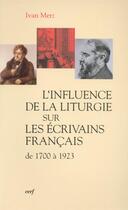 Couverture du livre « L'Influence de la liturgie sur les écrivains français » de Merz Ivan aux éditions Cerf