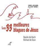 Couverture du livre « Les trente-trois meilleures blagues de Jésus » de Basile De Koch et Richard De Seze aux éditions Cerf