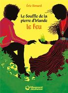 Couverture du livre « Le souffle de la pierre d'Irlande Tome 1 : le feu » de Eric Simard aux éditions Magnard