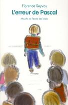 Couverture du livre « L'erreur de Pascal (édition 2011) » de Florence Seyvos aux éditions Ecole Des Loisirs