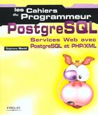 Couverture du livre « Postgresql - services web avec postgresql et php/xml » de Stephane Mariel aux éditions Eyrolles