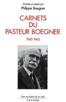 Couverture du livre « Carnets du pasteur Boegner (1940-1945) » de Boegner Philippe aux éditions Fayard