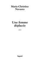 Couverture du livre « Une femme déplacée » de Marie-Christine Navarro aux éditions Fayard