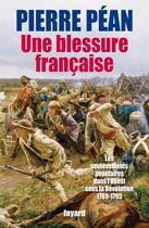 Couverture du livre « Une blessure française ; les soulèvements populaires dans l'Ouest sous la révolution (1789-1795) » de Pierre Pean aux éditions Fayard