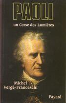 Couverture du livre « Paoli ; un Corse des Lumières » de Michel Verge-Franceschi aux éditions Fayard