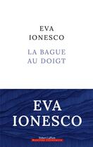 Couverture du livre « La bague au doigt » de Eva Ionesco aux éditions Robert Laffont