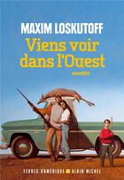 Couverture du livre « Viens voir dans l'ouest » de Maxim Loskutoff aux éditions Albin Michel