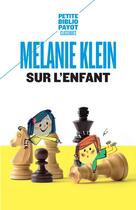 Couverture du livre « Sur l'enfant » de Melanie Klein aux éditions Payot