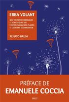 Couverture du livre « Erba volant ; neuf histoires formidables et scientifiques sur l'esprit pratique des plantes » de Renato Bruni aux éditions Payot