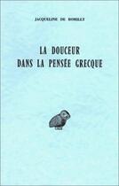 Couverture du livre « La Douceur dans la pensée grecque » de Jacqueline De Romilly aux éditions Belles Lettres