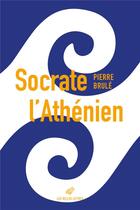 Couverture du livre « Socrate l'Athénien » de Pierre Brule aux éditions Belles Lettres
