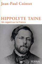 Couverture du livre « Hippolyte Taine » de Jean-Paul Cointet aux éditions Perrin
