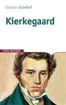 Couverture du livre « Kierkegaard » de Georges Gusdorf aux éditions Cnrs