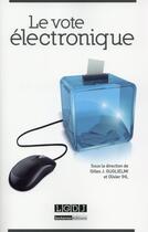 Couverture du livre « Le vote électronique » de Olivier Ihl et Gilles J. Guglielmi aux éditions Lgdj