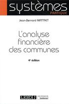 Couverture du livre « L'analyse financière des communes (4e édition) » de Jean-Bernard Mattret aux éditions Lgdj