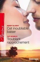 Couverture du livre « Cet inoubliable baiser ; troublant rapprochement » de Mindy Klasky et Cat Schield aux éditions Harlequin