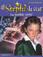 Couverture du livre « Stephi la star t.7 ; la terrible vérité » de Anne-Marie Desplat-Duc aux éditions J'ai Lu