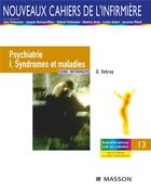 Couverture du livre « Psychiatrie i. syndromes et maladies - soins infirmiers » de Quentin Debray aux éditions Elsevier-masson