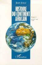 Couverture du livre « Histoire du continent africain t.2 ; du XVII siècle à 1939 » de Jean Jolly aux éditions L'harmattan