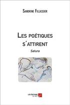 Couverture du livre « Les poétiques s'attirent ; Satura » de Sandrine Fillassier aux éditions Editions Du Net
