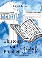 Couverture du livre « L'histoire du prophete Yûsuf (as) racontée aux enfants » de Letaief Samah aux éditions Books On Demand