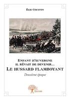 Couverture du livre « Le hussard flamboyant ; deuxième époquz » de Elie Couston aux éditions Edilivre