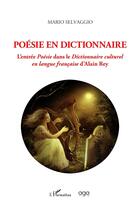 Couverture du livre « Poesie en dictionnaire : l'entrée poésie dans le dictionnaire culturel en langue française d'Alain Rey » de Mario Selvaggio aux éditions L'harmattan