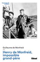 Couverture du livre « Henry de Monfreid, impossible grand-père » de Guillaume De Monfreid aux éditions Glenat
