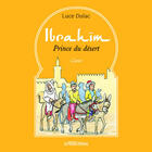 Couverture du livre « Ibrahïm ; prince du désert » de Luce Dulac aux éditions Presses Litteraires