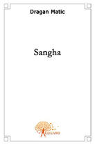 Couverture du livre « Sangha » de Dragan Matic aux éditions Edilivre