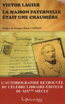 Couverture du livre « La maison paternelle était une chaumière » de Victor Lagier aux éditions Les Portes Du Soleil