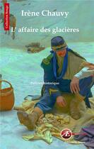 Couverture du livre « L'affaire des glacières » de Irene Chauvy aux éditions Ex Aequo