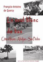 Couverture du livre « Le seul blanc du bus » de Francois-Antoine De Quercy aux éditions Jean-luc Petit Editions