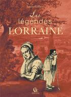 Couverture du livre « Les légendes de Lorraine » de Louis Gilbert aux éditions Communication Presse Edition